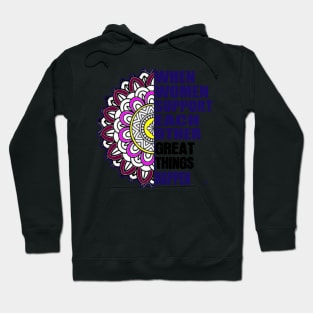 when women support each other great things happen | happy women's day | 8 march | mandala design Hoodie